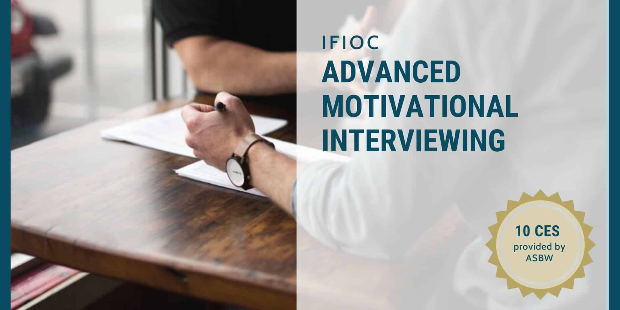 2 people sitting at table with a pen and paper, title of class IFIOC Advanced Motivational Interviewing, 10 CES provided by ASBW